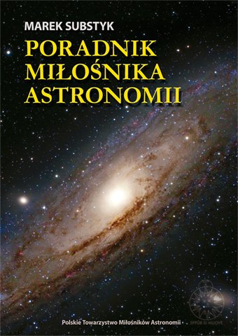 Poradnik miłośnika astronomii - Marek Substyk