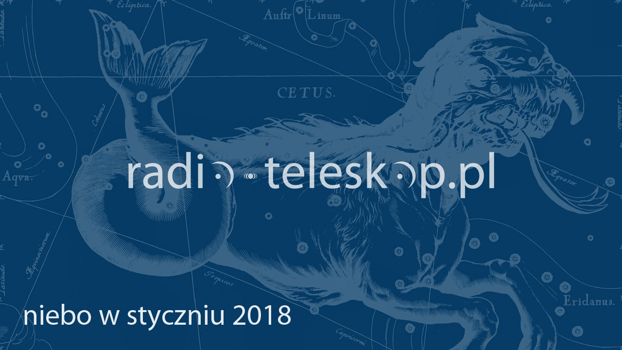 Niebo w styczniu 2018 roku - radio-teleskop.pl