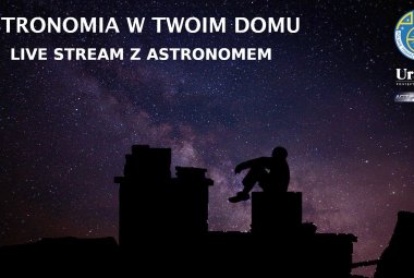 Astronomia w Twoim domu - live stream z astronomem
